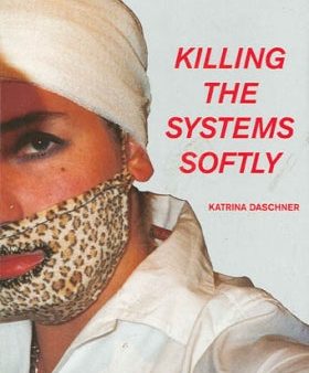 Killing the systems | Katrina Daschner Cheap