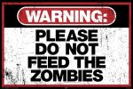 ZOMBIE POSTER ~ WARNING PLEASE DO NOT FEED 24x36 Hungry Zombies Sign Discount